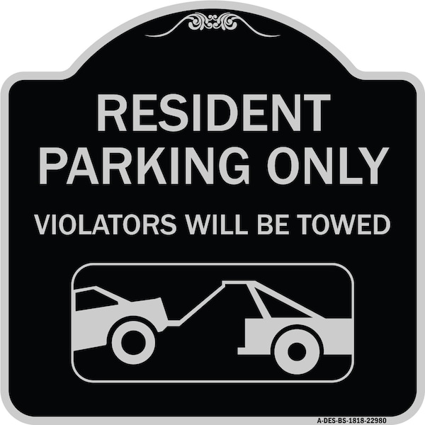 Resident Parking Violators Will Towed With Vehicle TowingAluminum Sign, 18" x 18", BS-1818-22980